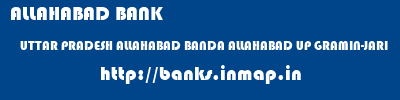ALLAHABAD BANK  UTTAR PRADESH ALLAHABAD BANDA ALLAHABAD UP GRAMIN-JARI  banks information 